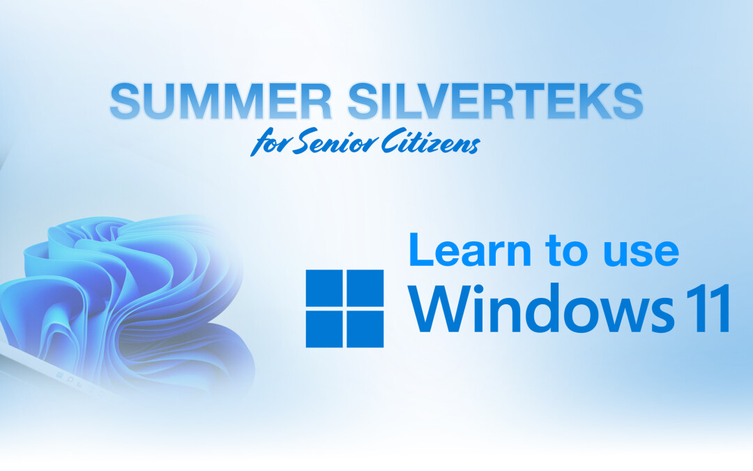 Starting June 9, Learn to Use Windows 11 in Summer SilverTeks